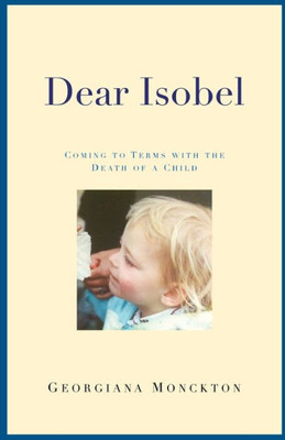 Dear Isobel: Coming to Terms with the Death of a Child