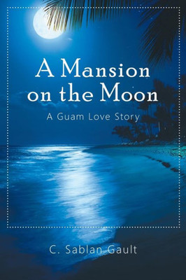 A Mansion on the Moon: A Guam Love Story