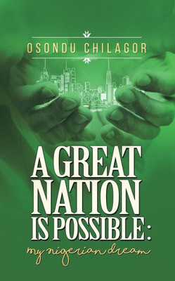 A Great Nation Is Possible: My Nigerian Dream
