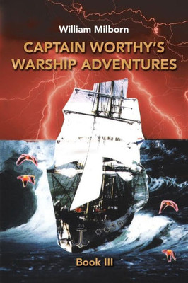 CAPTAIN WORTHYS WARSHIP ADVENTURES: Book III
