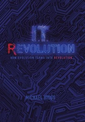 IT REVOLUTION: How Evolution will turn into Revolution
