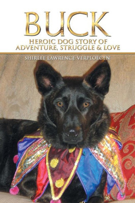 Buck: Heroic Dog Story of Adventure, Struggle & Love