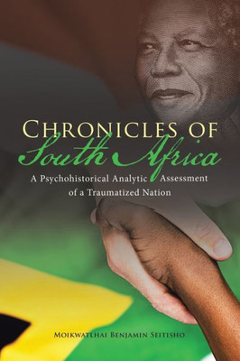 Chronicles of South Africa: A Psychohistorical Analytic Assessment of a Traumatized Nation