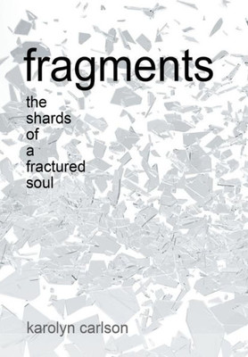 Fragments: The Shards of a Fractured Soul