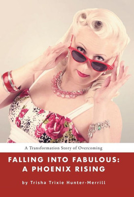Falling into Fabulous: A Phoenix Rising