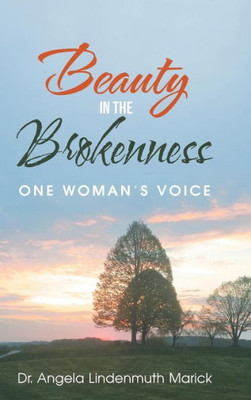 Beauty in the Brokenness: One Woman'S Voice