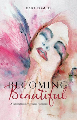 Becoming Beautiful: A Personal Journey Towards Happiness