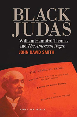 Black Judas: William Hannibal Thomas and The American Negro