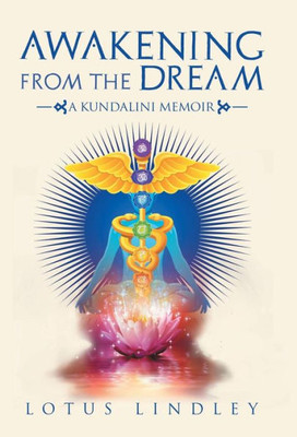 Awakening from the Dream: A Kundalini Memoir