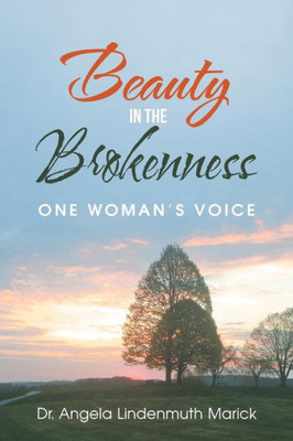 Beauty in the Brokenness: One Womans Voice