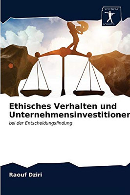 Ethisches Verhalten und Unternehmensinvestitionen (German Edition)
