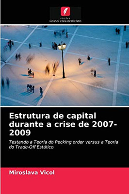 Estrutura de capital durante a crise de 2007-2009 (Portuguese Edition)