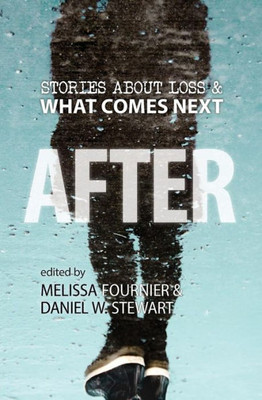 AFTER: Stories About Loss & What Comes Next