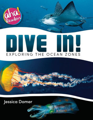 Dive In!: Exploring the Ocean Zones (Aha! Readers)