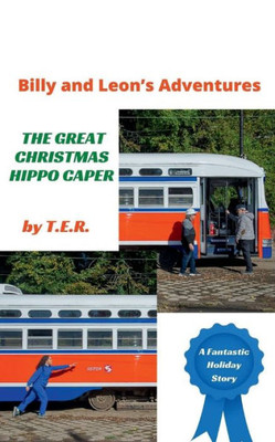 Billy and Leon's Adventures : The Great Christmas Hippo Caper