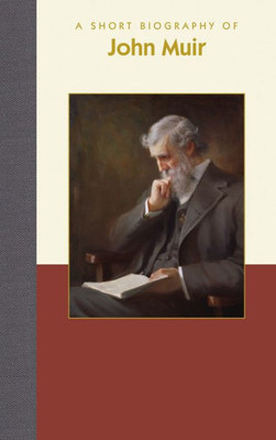 A Short Biography of John Muir (Short Biographies)