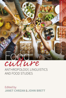 Food Culture: Anthropology, Linguistics and Food Studies (Research Methods for Anthropological Studies of Food and Nutrition, 2)