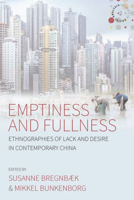 Emptiness and Fullness: Ethnographies of Lack and Desire in Contemporary China (Studies in Social Analysis, 2)