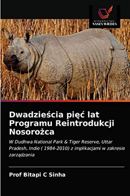 Dwadzieścia pięc lat Programu Reintrodukcji Nosorożca (Polish Edition)