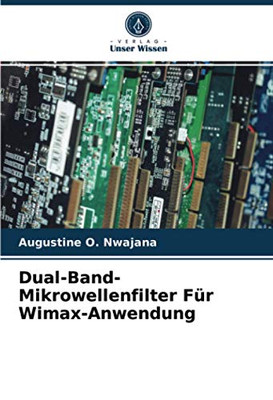 Dual-Band-Mikrowellenfilter Für Wimax-Anwendung (German Edition)
