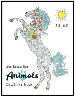 Animals: Adult Coloring Book Stress Relieving Designs