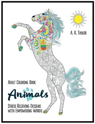 Animals: Adult Coloring Book Stress Relieving Designs With Empowering Words