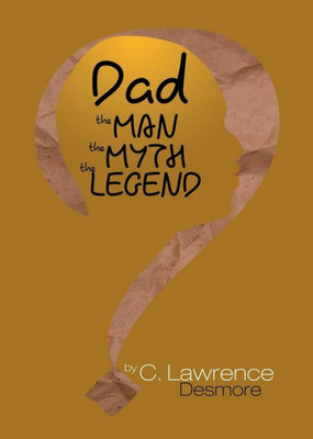 Dad, the Man, the Myth, the Legend: Letters to My Sons