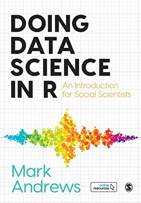 Doing Data Science in R: An Introduction for Social Scientists - Paperback