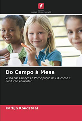 Do Campo à Mesa: Visão das Crianças e Participação na Educação e Produção Alimentar (Portuguese Edition)