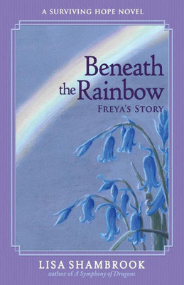 Beneath the Rainbow: Freya's Story (1) (Surviving Hope)