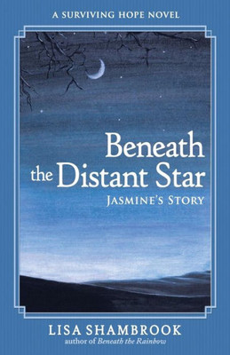 Beneath the Distant Star: Jasmine's Story (3) (Surviving Hope)