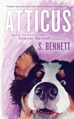 Atticus: A Womans Journey with the Worlds Worst Behaved Dog