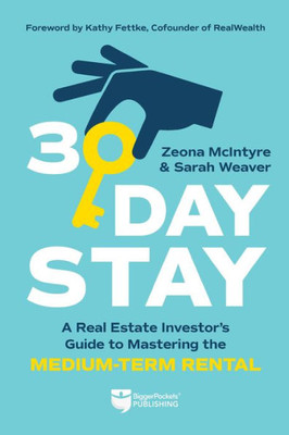 30-Day Stay: A Real Estate Investors Guide to Mastering the Medium-Term Rental