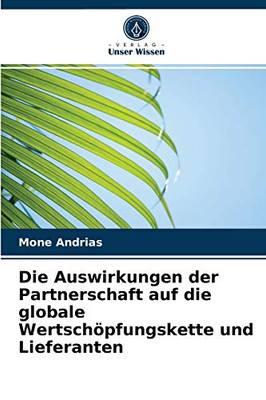 Die Auswirkungen der Partnerschaft auf die globale Wertschöpfungskette und Lieferanten (German Edition)