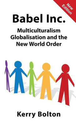 Babel Inc. : Multiculturalism, Globalisation and the New World Order.