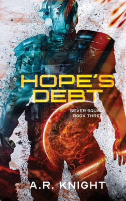 Hope's Debt: A Science Fiction Action Adventure (Sever Squad)