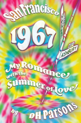 1967 San Francisco: My Romance with the Summer of Love (The Sixties Journal)
