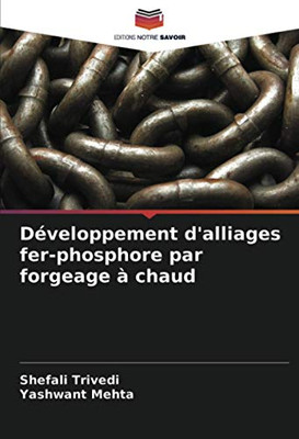 Développement d'alliages fer-phosphore par forgeage à chaud (French Edition)