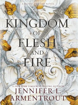 A Kingdom of Flesh and Fire : A Blood and Ash Novel A Kingdom of Flesh and Fire : A Blood and Ash Novel