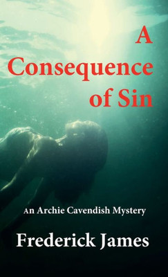 A Consequence of Sin : An Archie Cavendish Mystery