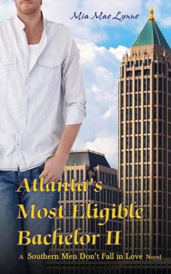 Atlanta's Most Eligible Bachelor II (Southern Men Don't Fall in Love)