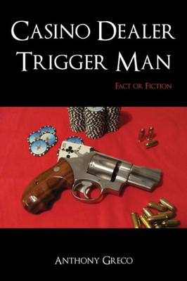 Casino Dealer Trigger Man: Fact or Fiction