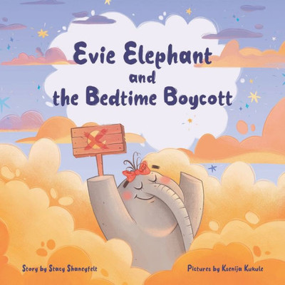 Evie Elephant and the Bedtime Boycott