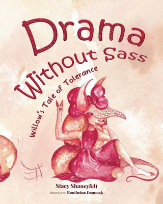 Drama Without Sass: Willow's Tale of Tolerance : About New Friendships, Accepting Others, Celebration Diversity, and Cultural Pride in the Animal Theater