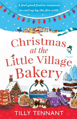 Christmas at the Little Village Bakery: A feel good festive romance to curl up by the fire with (Honeybourne)