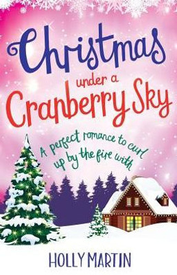 Christmas Under a Cranberry Sky: A perfect romance to curl up by the fire with (White Cliff Bay)