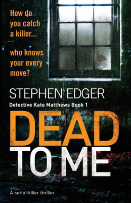 Dead To Me: A serial killer thriller (Detective Kate Matthews Crime Thriller Series)