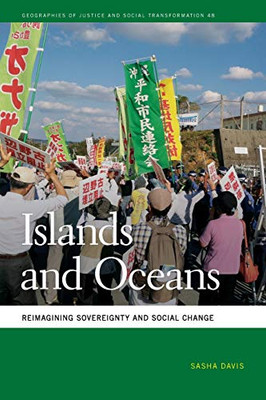 Islands and Oceans: Reimagining Sovereignty and Social Change (Geographies of Justice and Social Transformation Ser.)