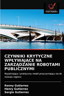 Czynniki Krytyczne WplywajĄce Na ZarzĄdzanie Robotami Publicznymi (Polish Edition)