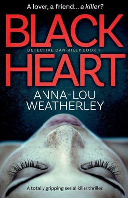 Black Heart: A totally gripping serial killer thriller (Detective Dan Riley)